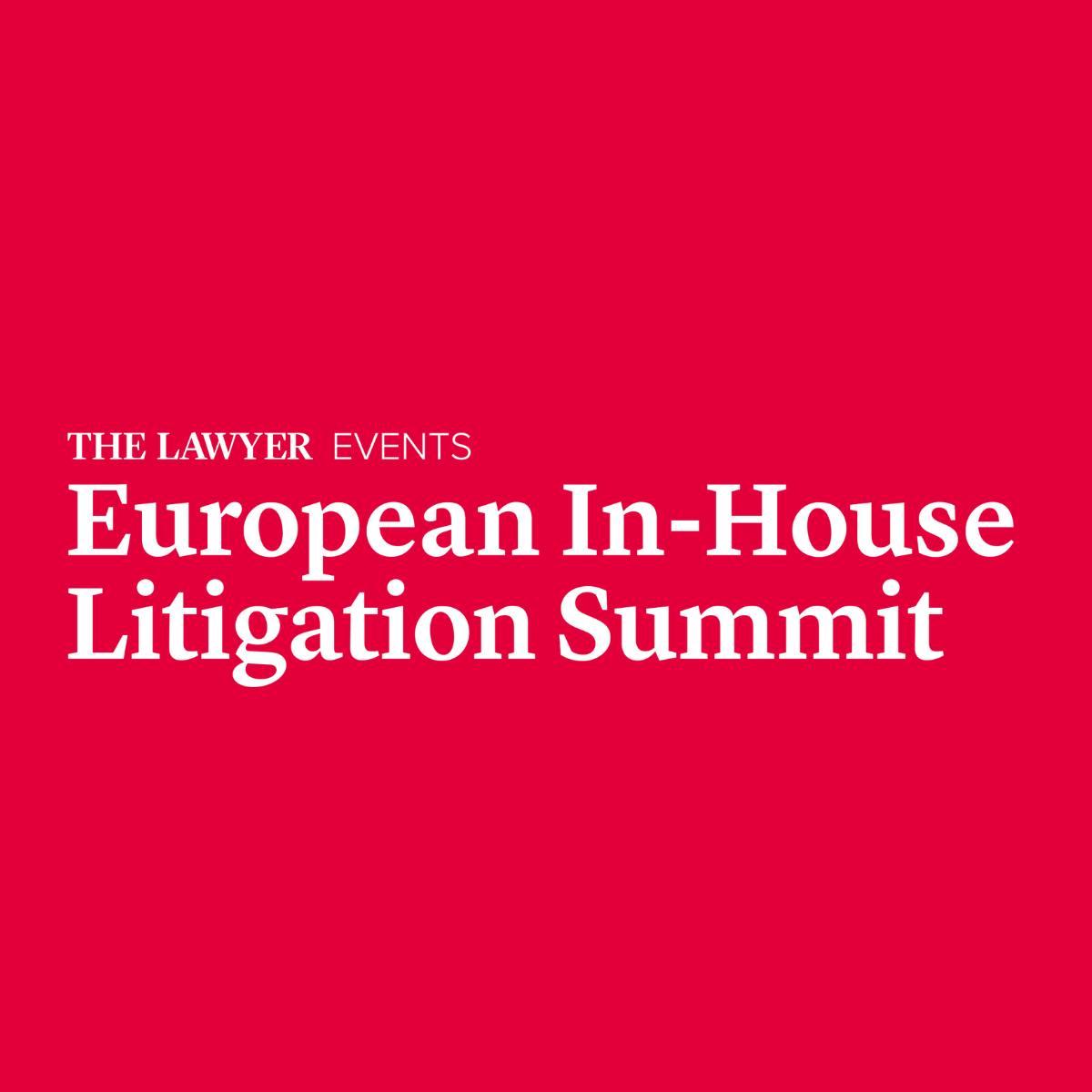 European In-house Litigation Summit - The Lawyer | Legal insight ...